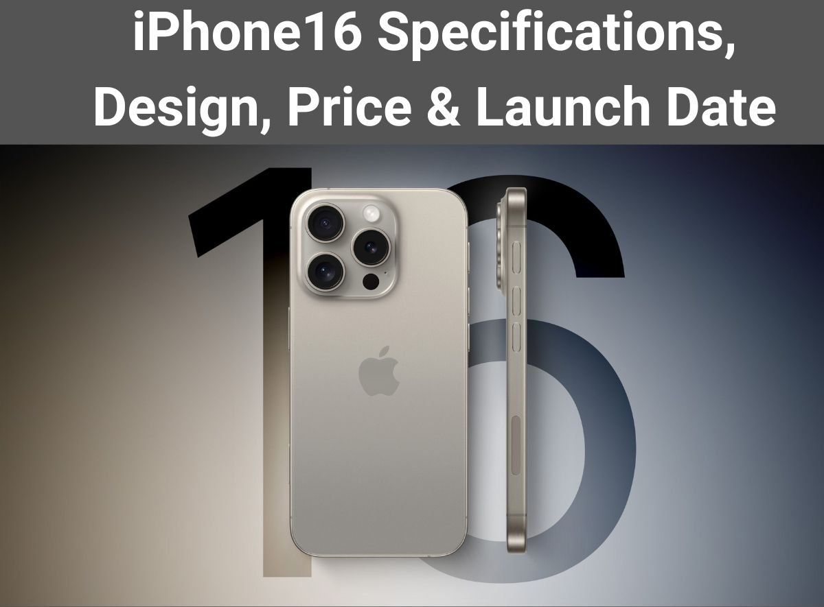 iPhone16 Specifications, Design, Price, Launch Date