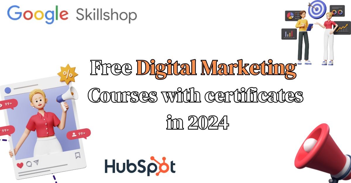 Free Digital Marketing Courses with certificates in 2024